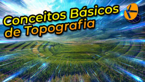 Leia mais sobre o artigo Conceitos Básicos de Topografia